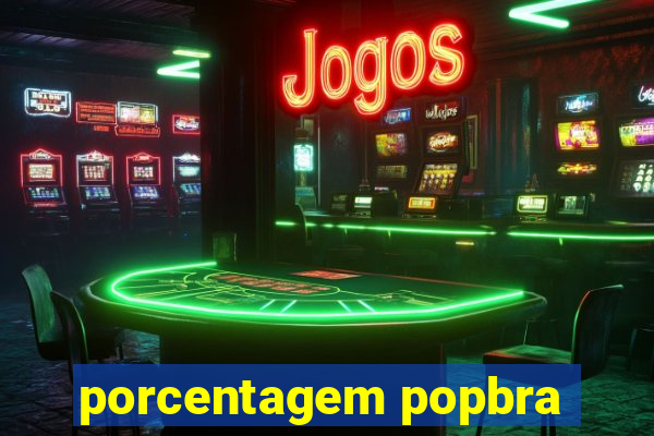 porcentagem popbra